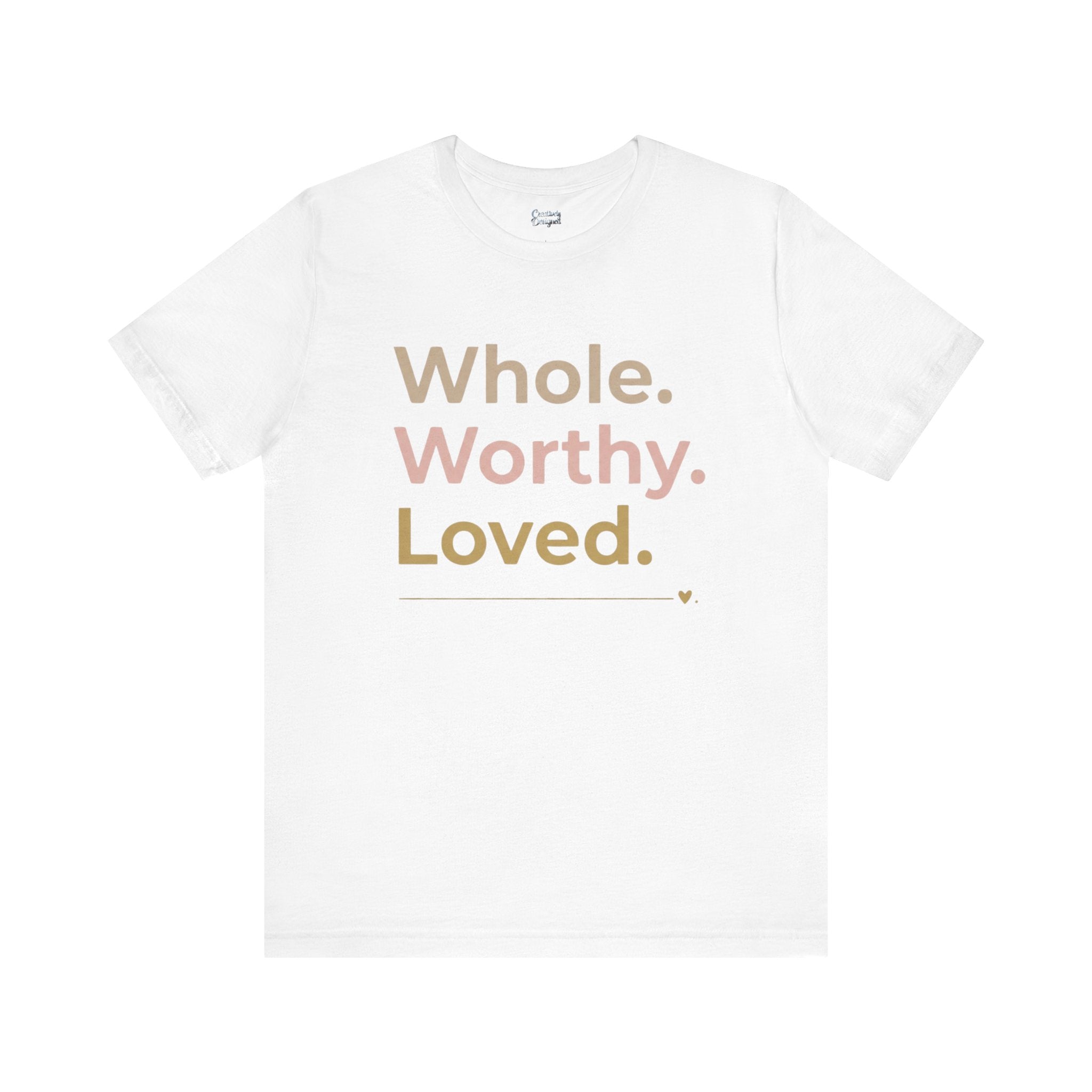 Whole. Worthy. Loved. – Unisex Tee