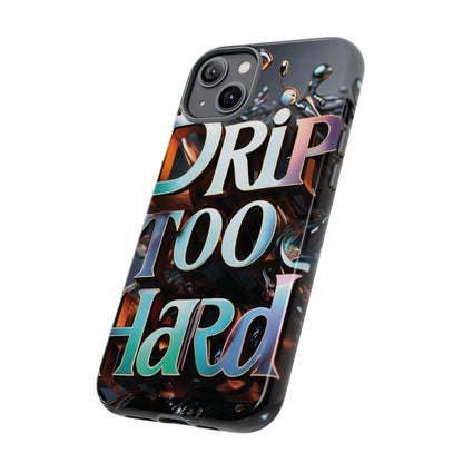 "Drip Too Hard" - Tough Cases