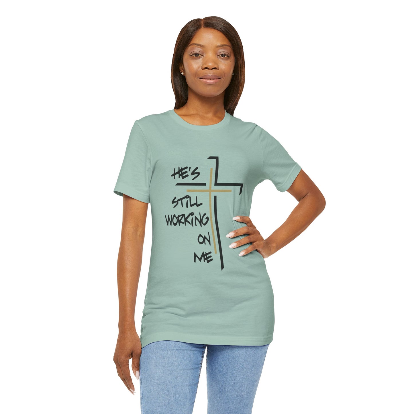 He's Still Working On Me - Unisex Jersey Short Sleeve Tee