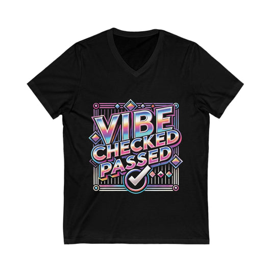 Vibe Checked Passed - Unisex Jersey Short Sleeve V-Neck Tee