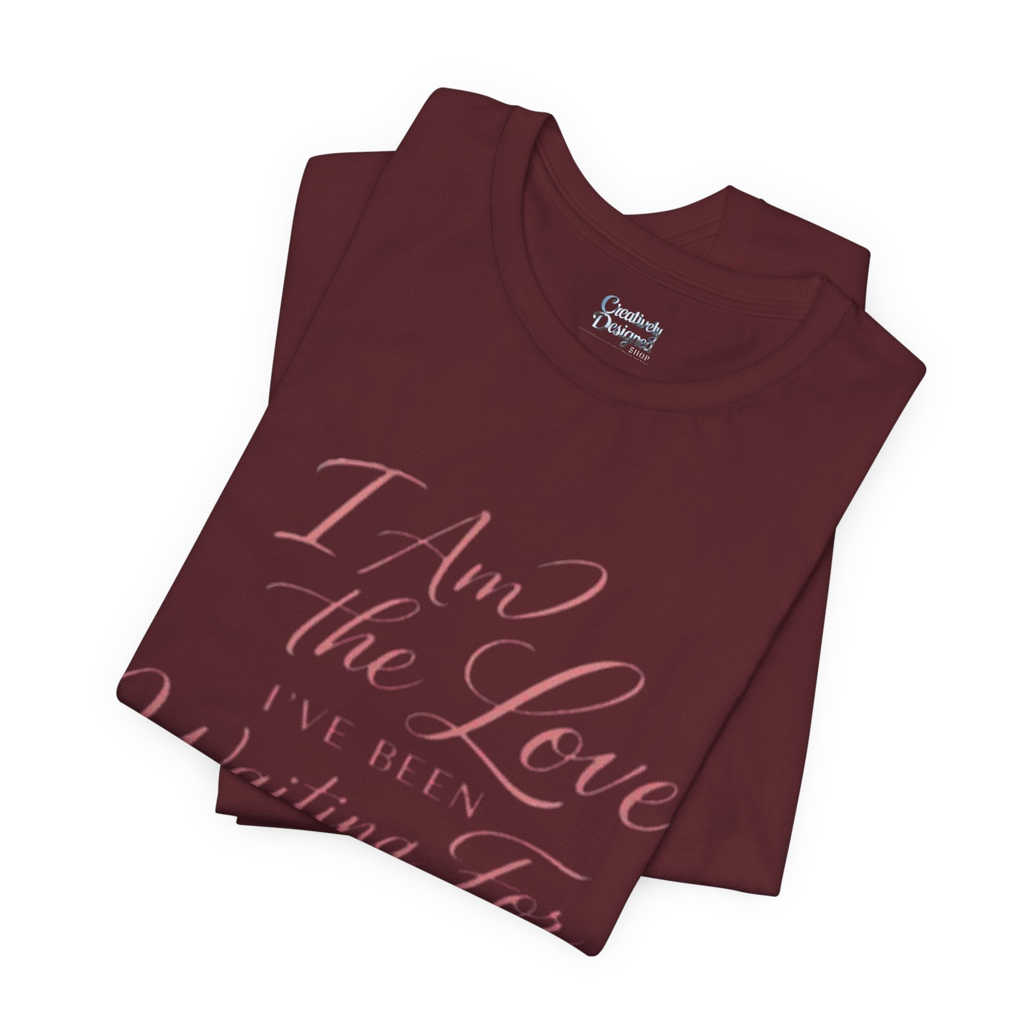 I Am the Love I’ve Been Waiting For – Unisex Tee
