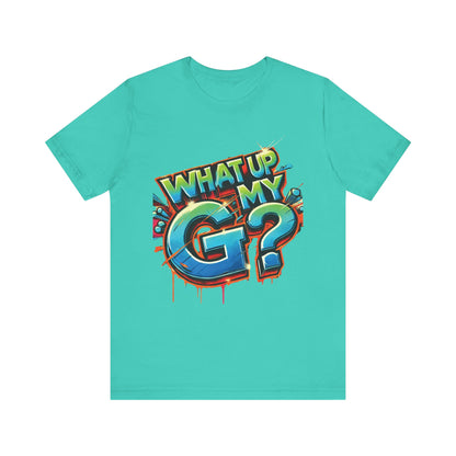"What Up My G?" - Unisex Jersey Short Sleeve Tee
