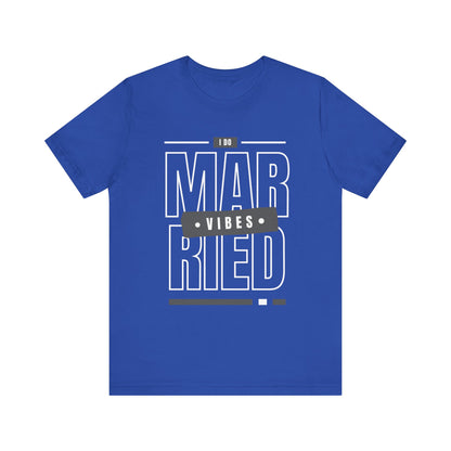 Married Vibes - Unisex Jersey Short Sleeve Tee