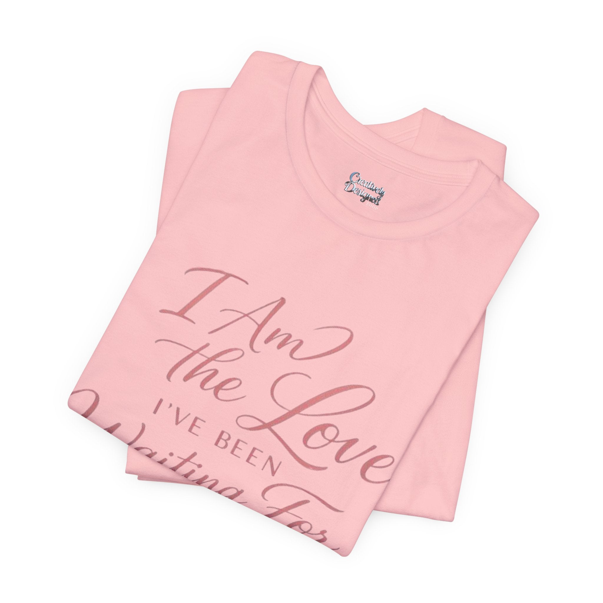 I Am the Love I’ve Been Waiting For – Unisex Tee