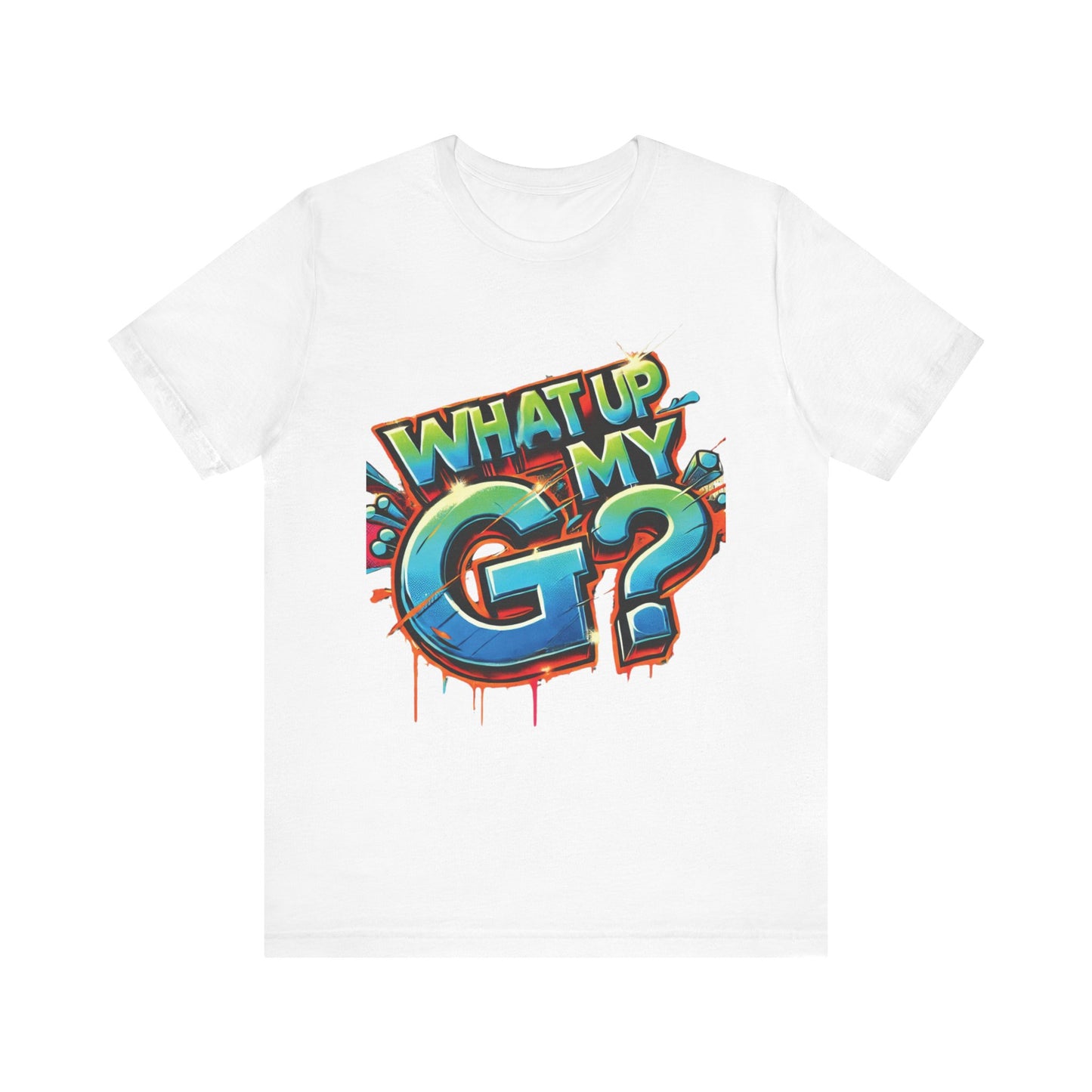 "What Up My G?" - Unisex Jersey Short Sleeve Tee