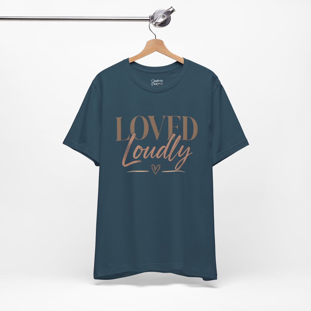 Loved Loudly - Jersey Short Sleeve Tee