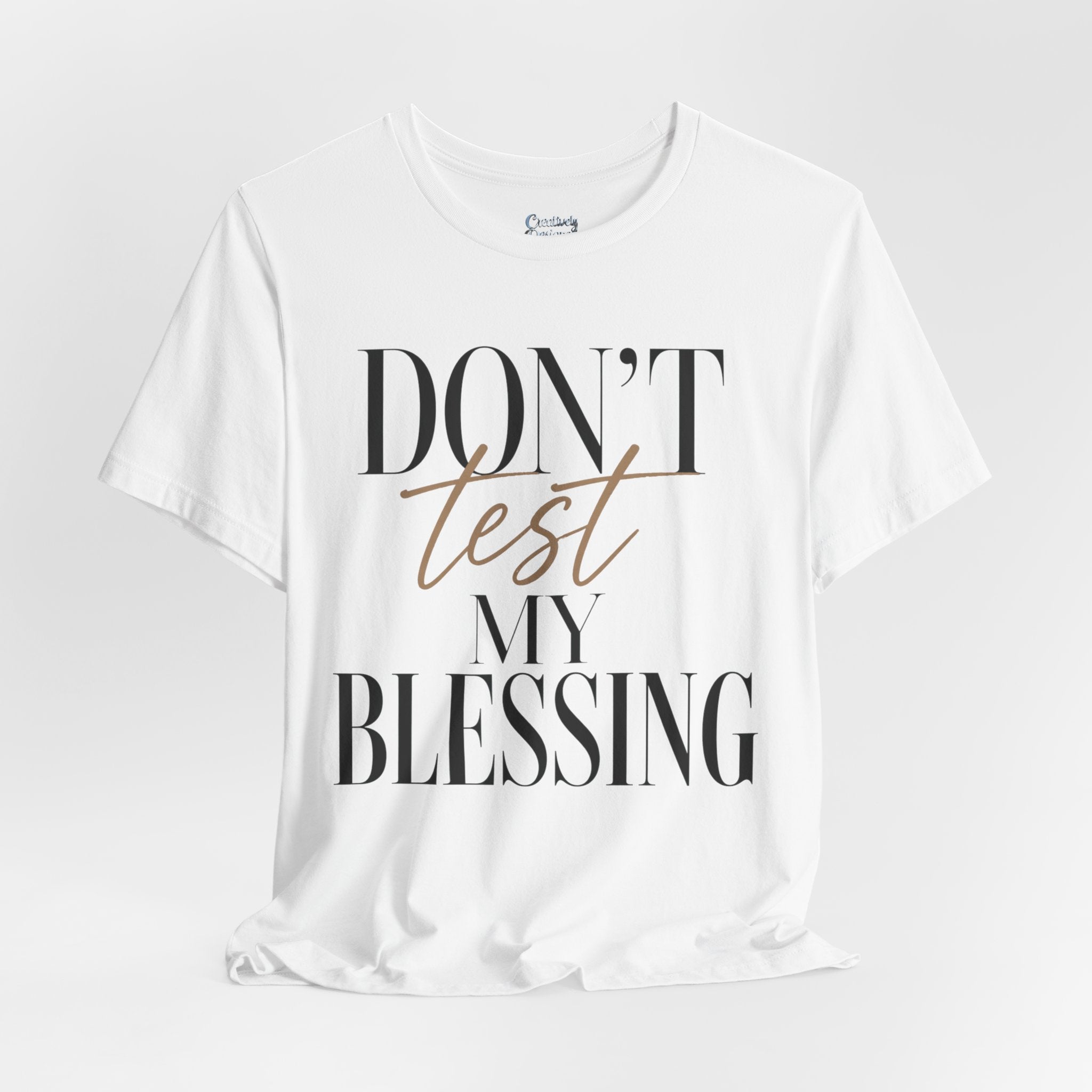 Don’t Test My Blessing Tee - Jersey Short Sleeve Tee