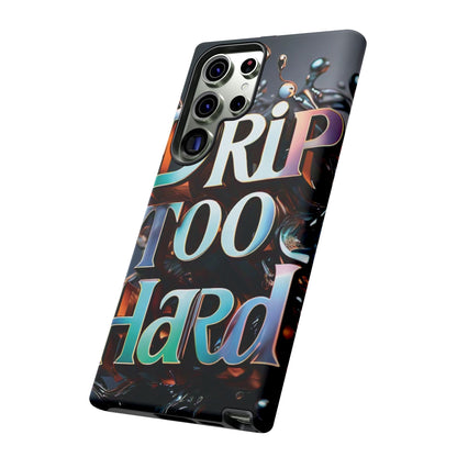 "Drip Too Hard" - Tough Cases