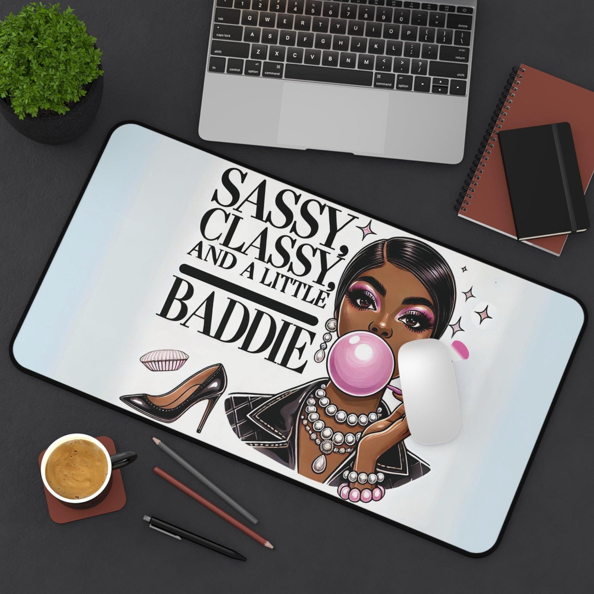 "Sassy, Classy, and a Little Baddie" - Desk Mat - Creatively Designed Shop