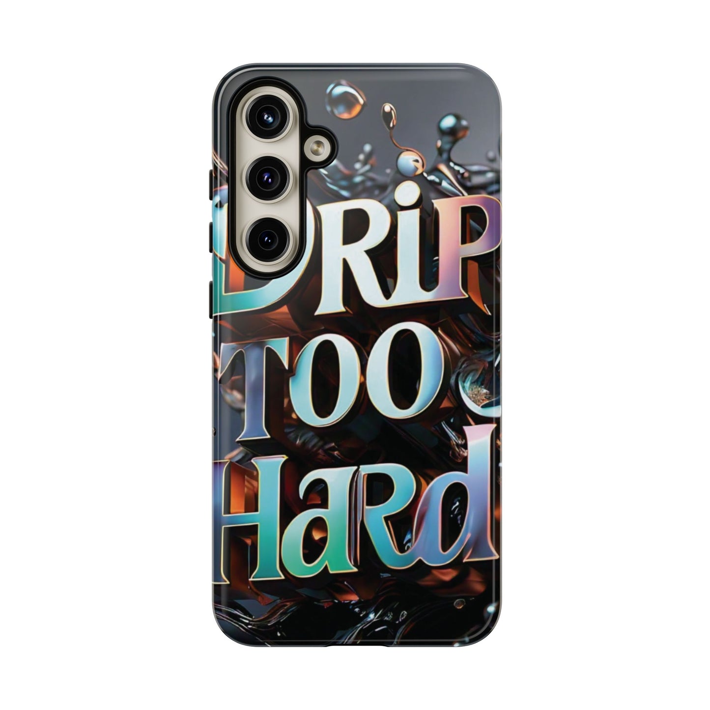 "Drip Too Hard" - Tough Cases