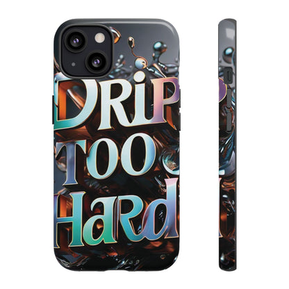 "Drip Too Hard" - Tough Cases