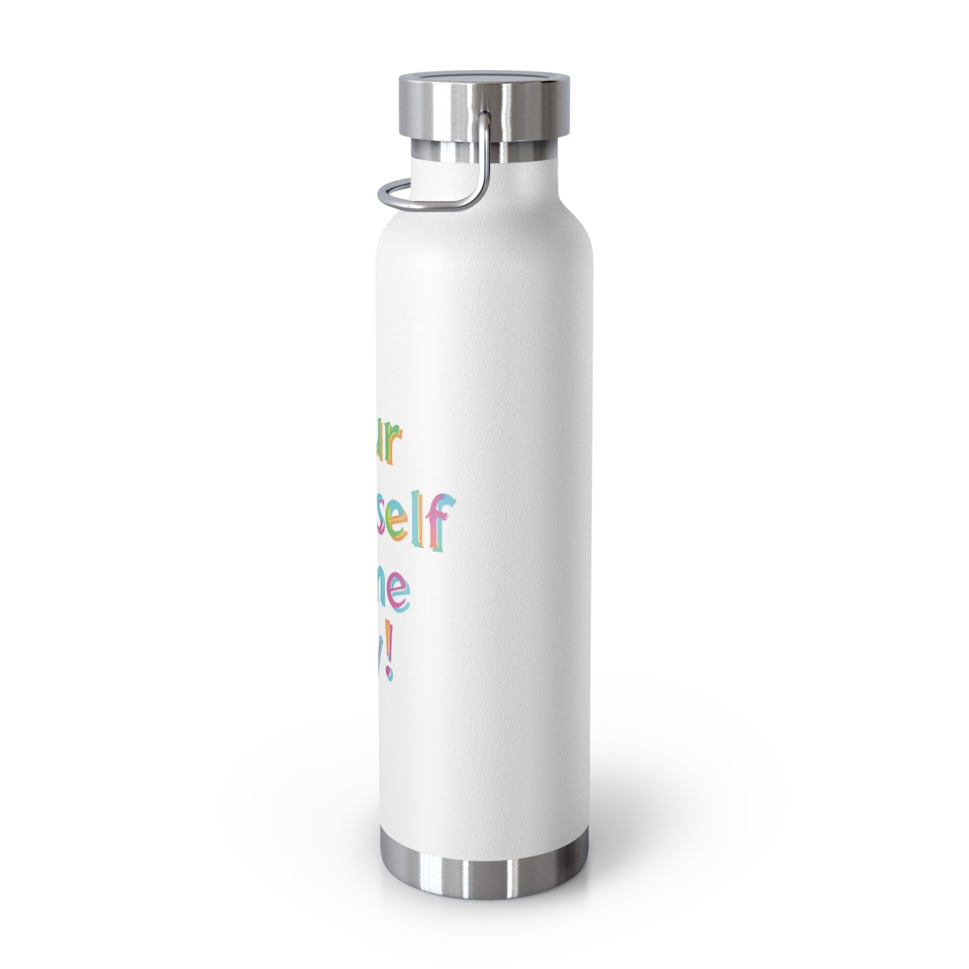 "Pour Yourself Some Joy!" - Copper Vacuum Insulated Bottle, 22oz - Creatively Designed Shop