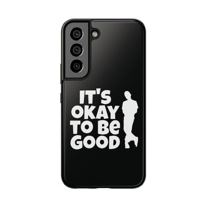 It's Okay To Be Good - Tough Phone Cases