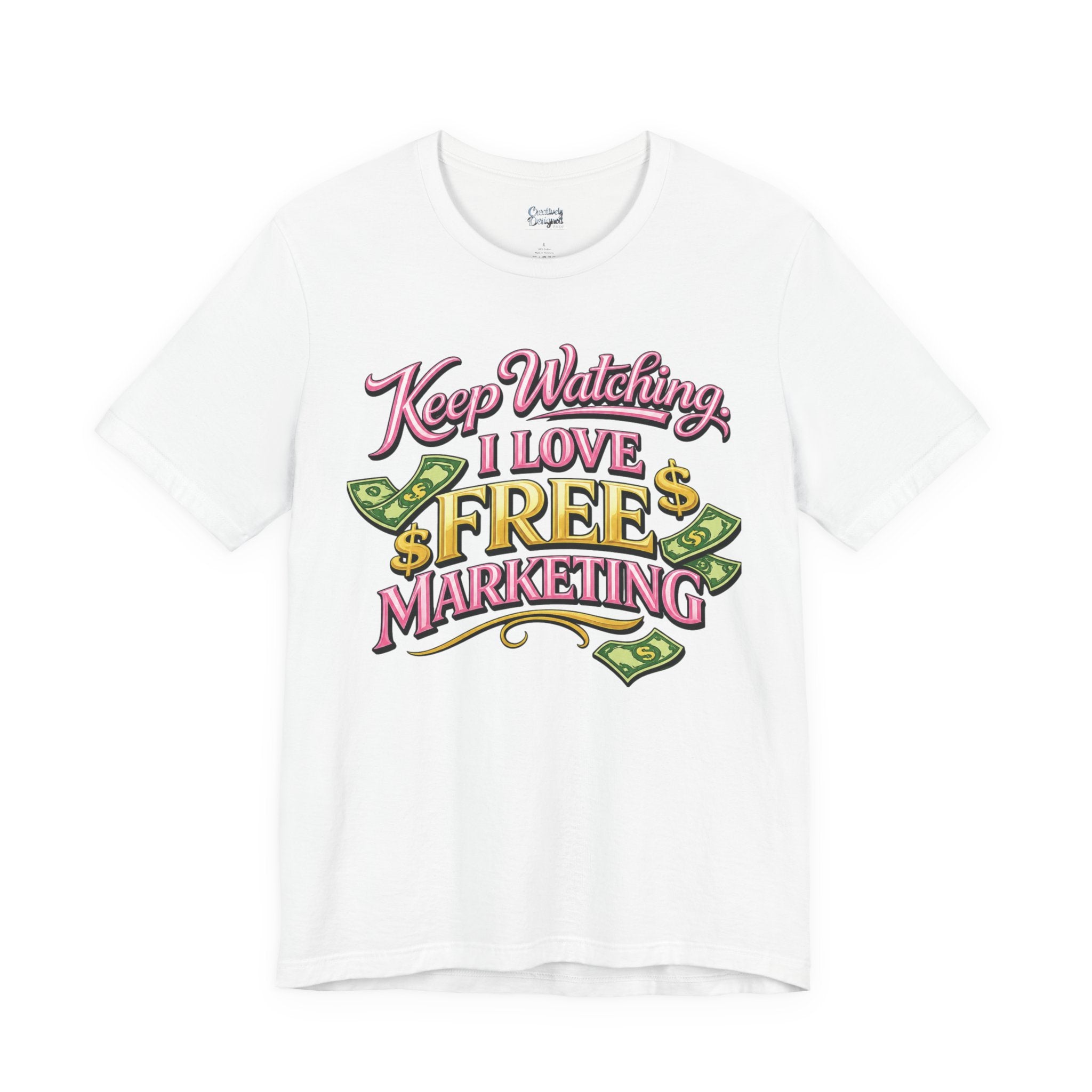 Keep Watching. I Love Free Marketing - Jersey Short Sleeve Tee