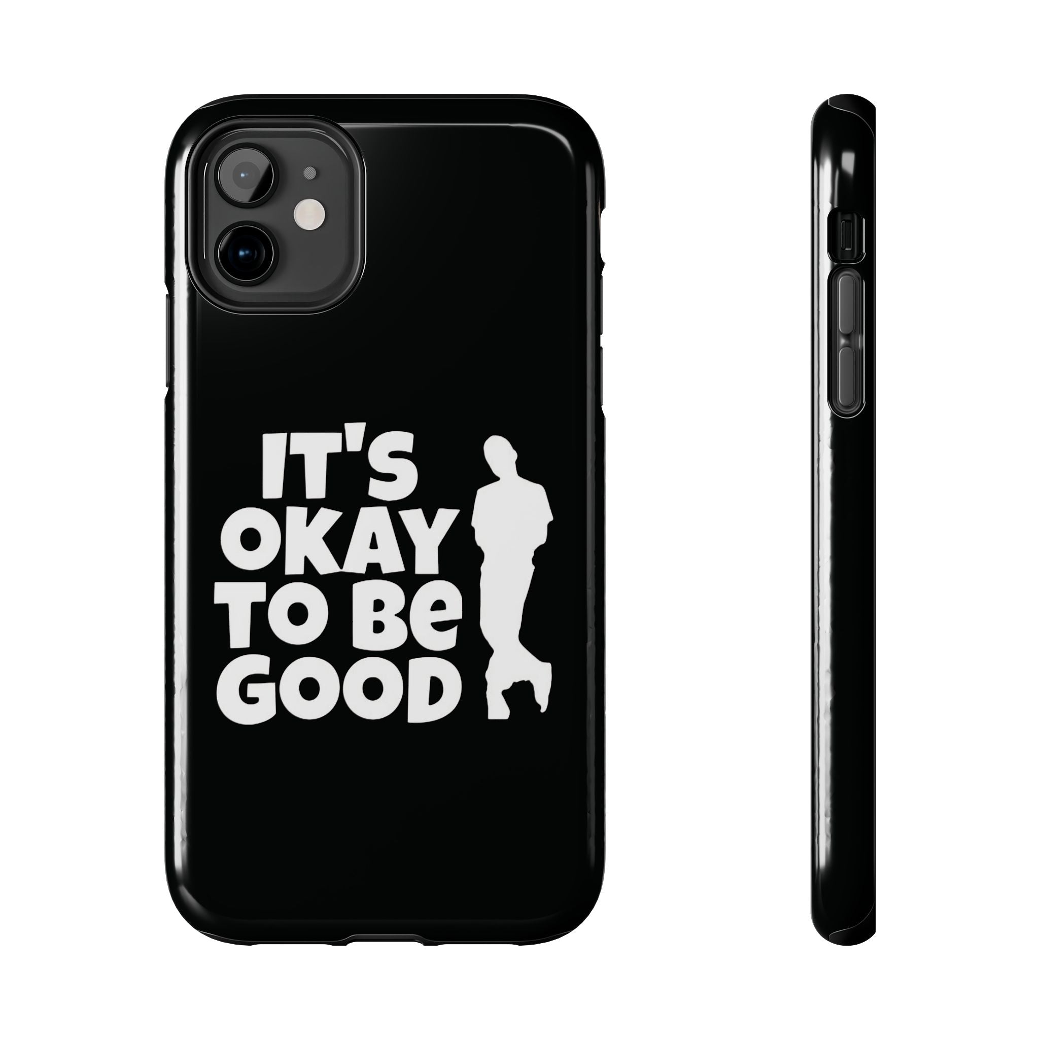 It's Okay To Be Good - Tough Phone Cases