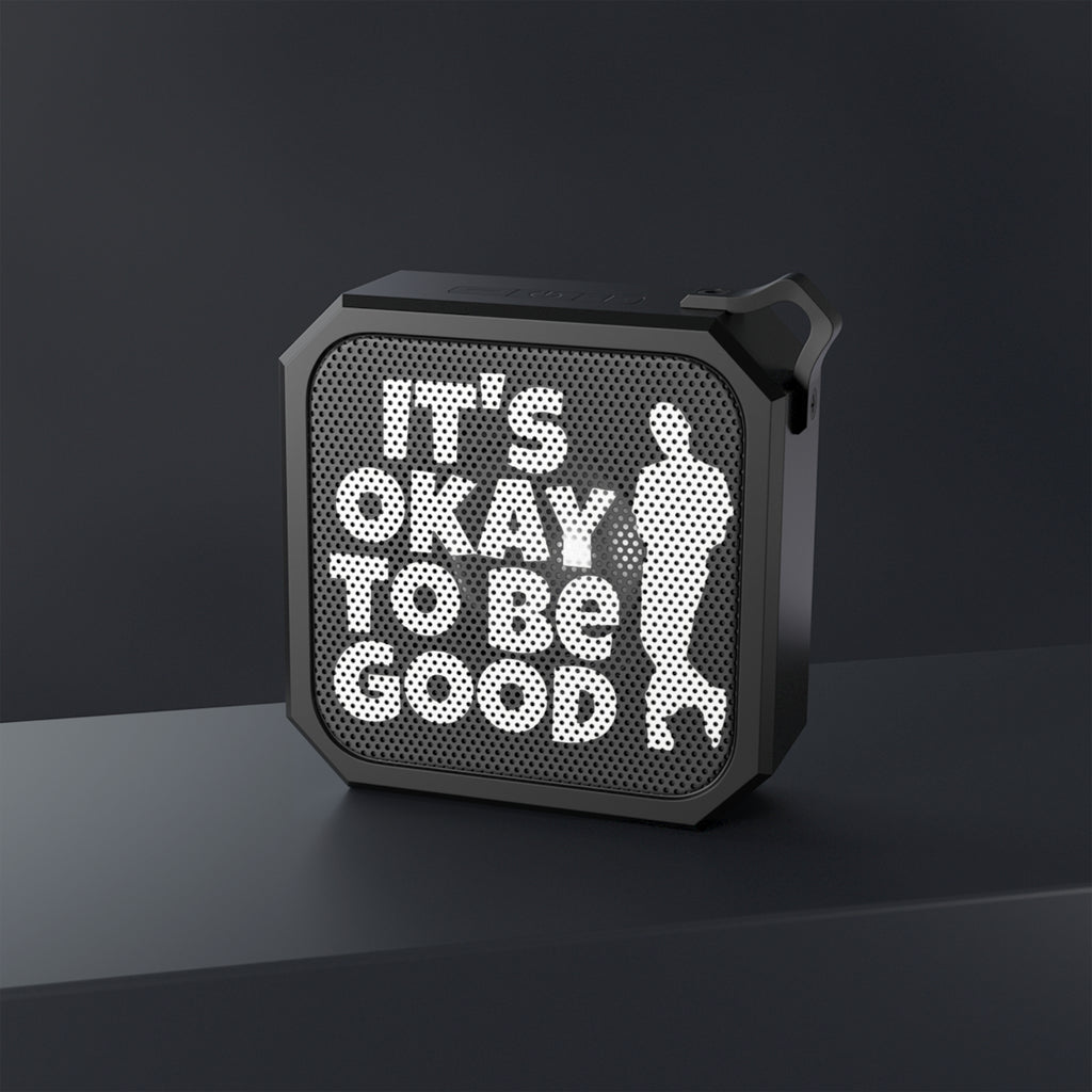 It's Okay To Be Good - Blackwater Outdoor Bluetooth Speaker