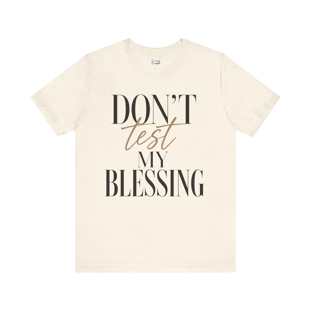 Don’t Test My Blessing Tee - Jersey Short Sleeve Tee