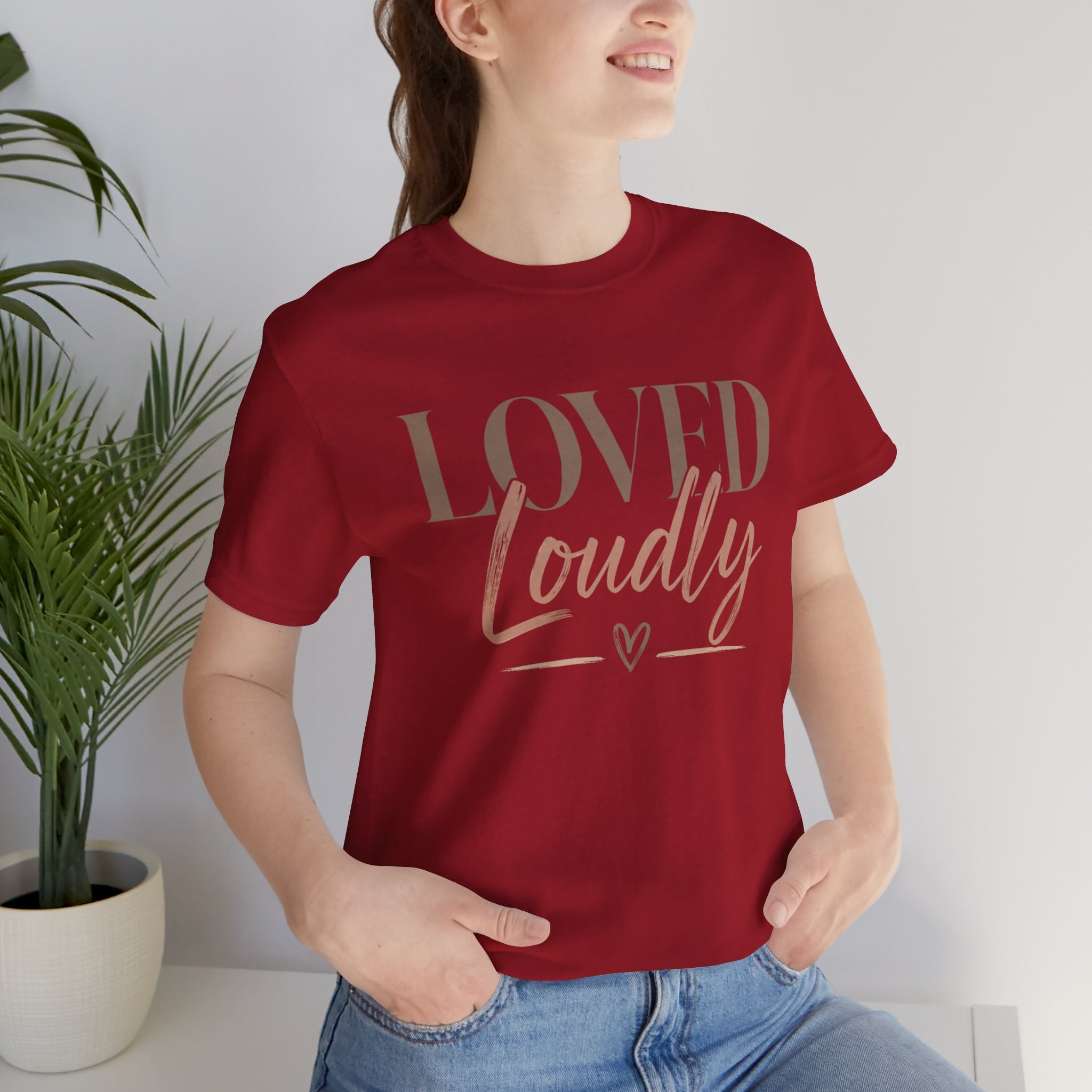 Loved Loudly - Jersey Short Sleeve Tee