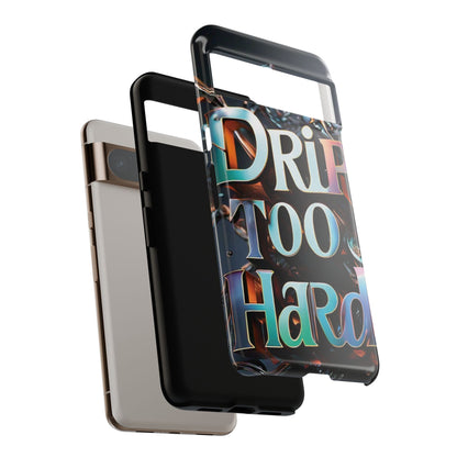"Drip Too Hard" - Tough Cases