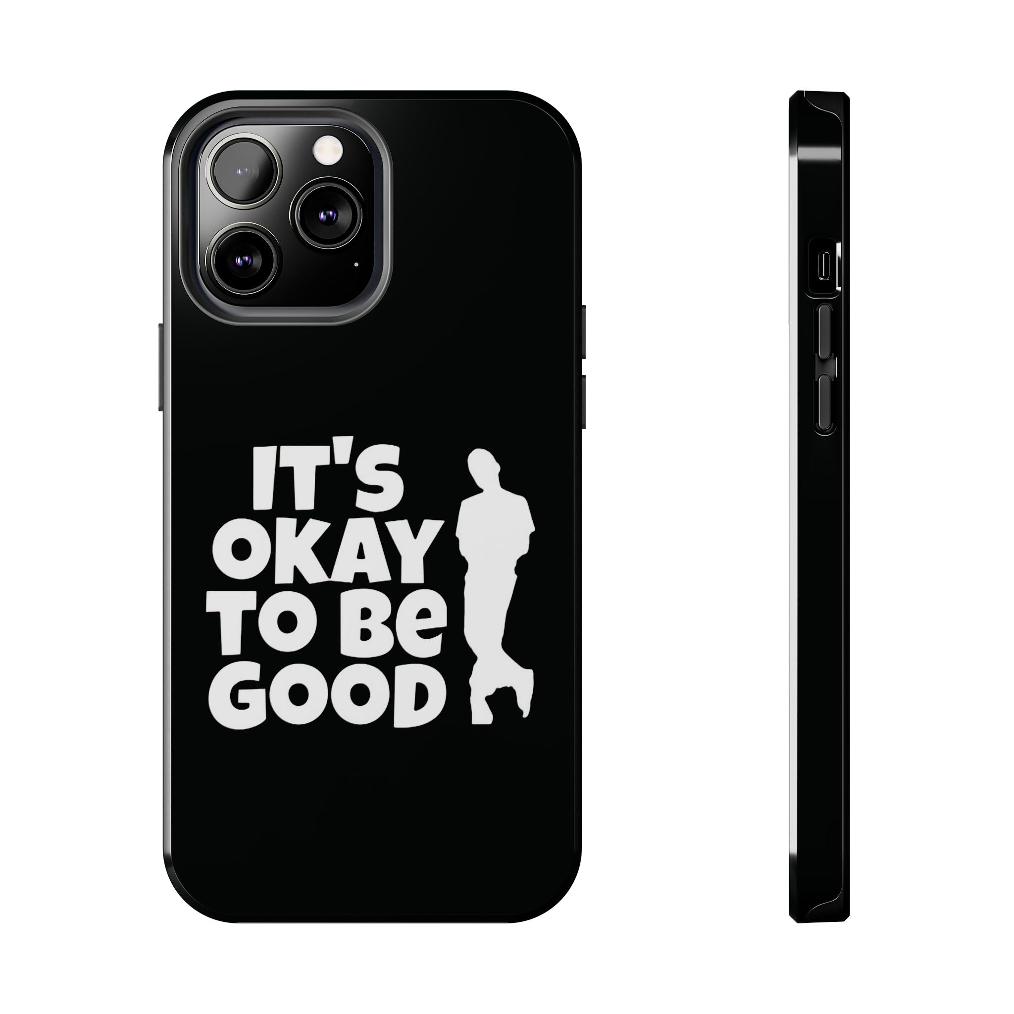 It's Okay To Be Good - Tough Phone Cases