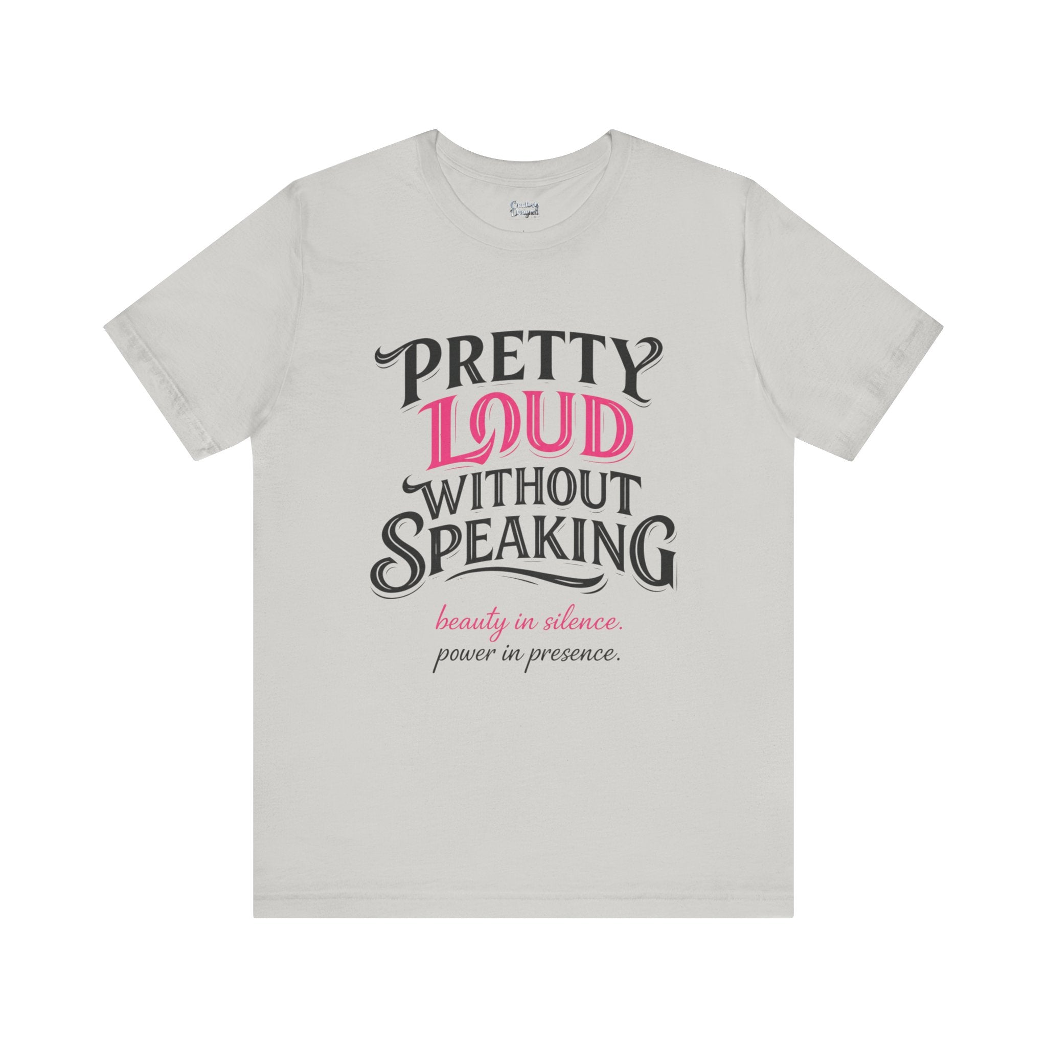 Pretty Loud Without Speaking - Jersey Short Sleeve Tee