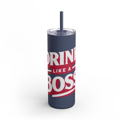 Drink Like A Boss - Maars Maker Skinny Matte Tumbler, 20oz - Creatively Designed Shop