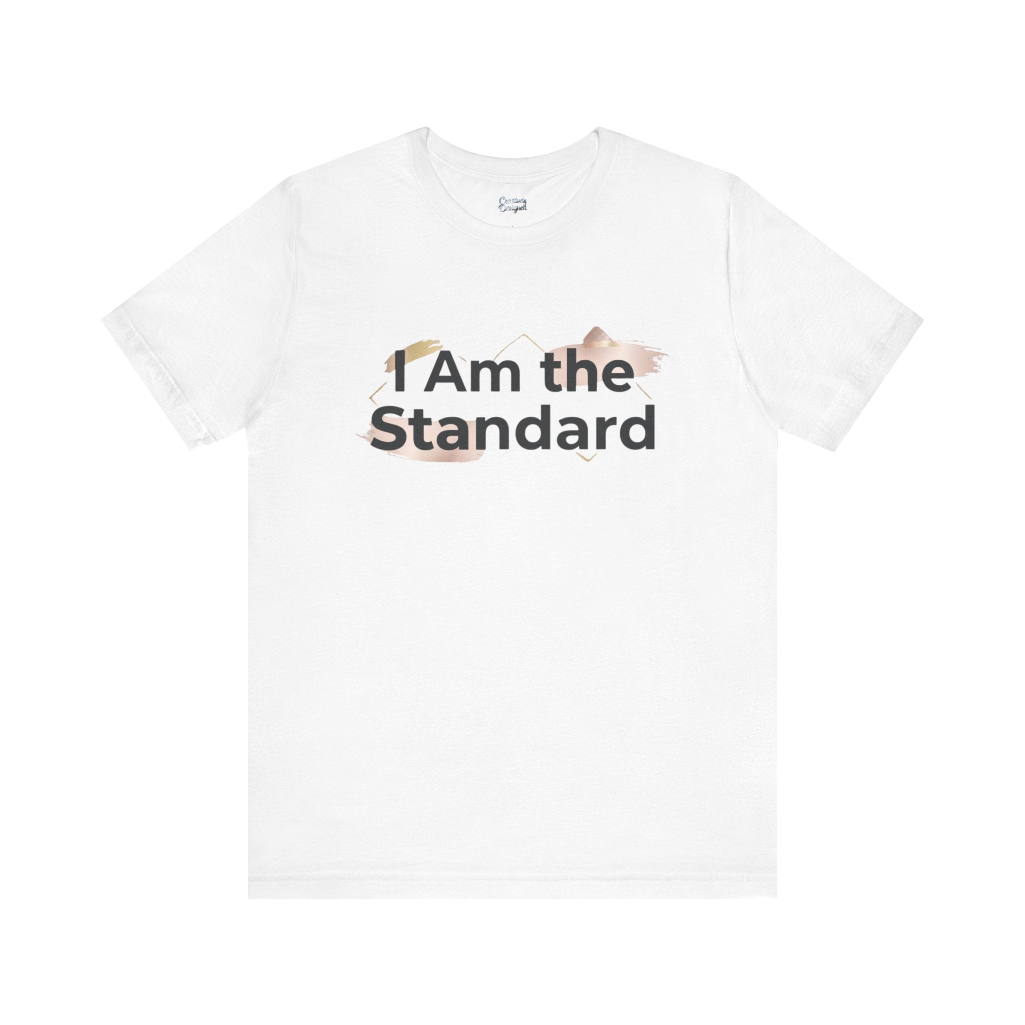 I Am the Standard – Unisex Tee