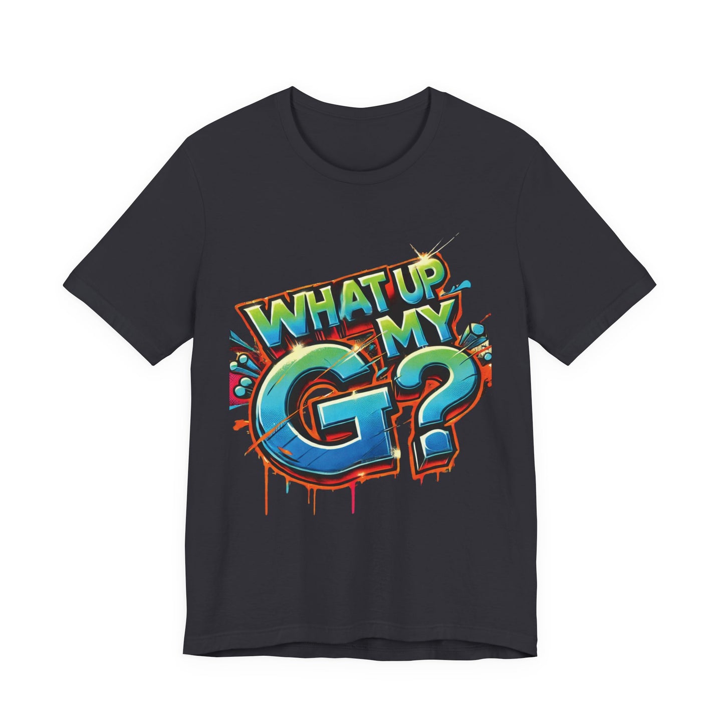 "What Up My G?" - Unisex Jersey Short Sleeve Tee