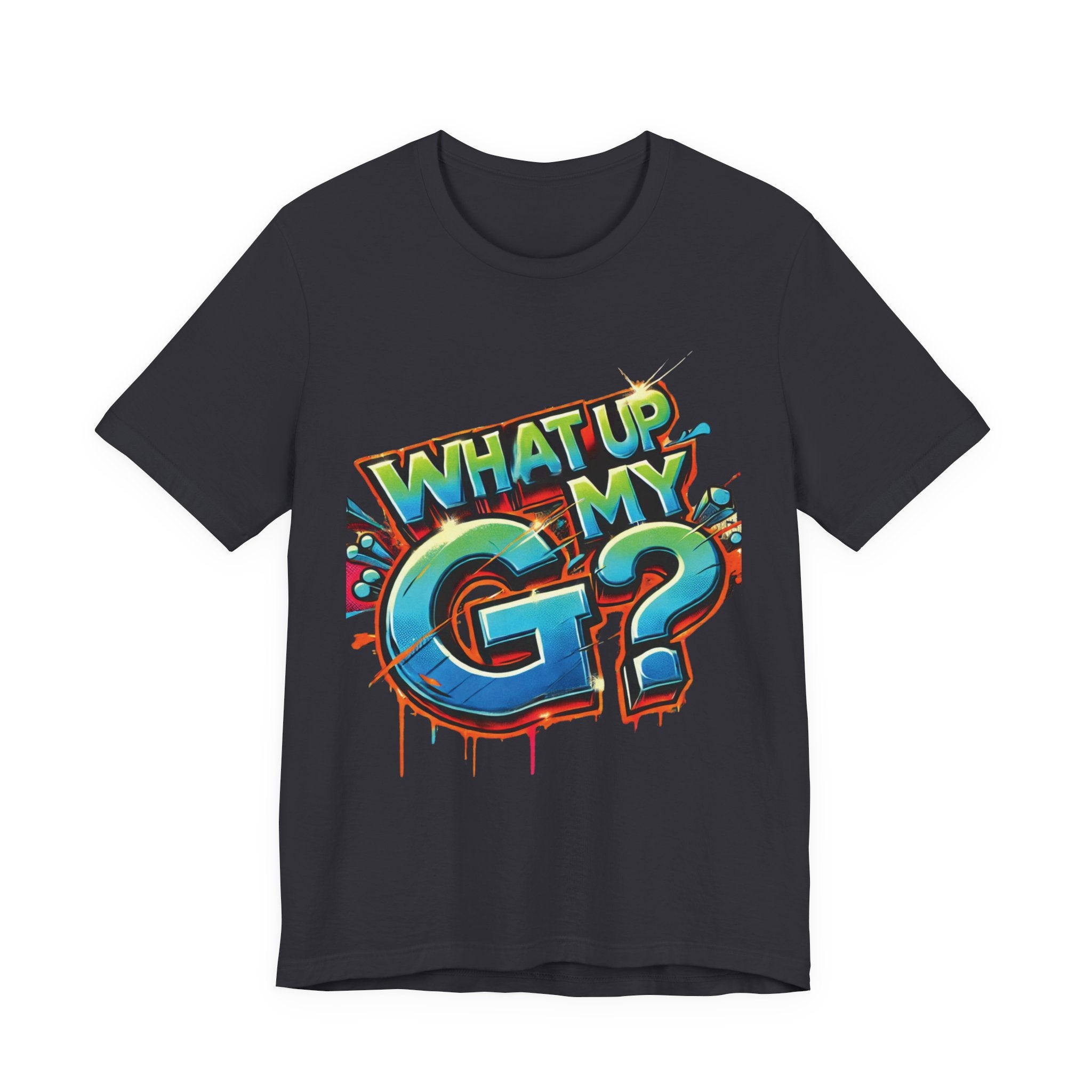 "What Up My G?" - Unisex Jersey Short Sleeve Tee