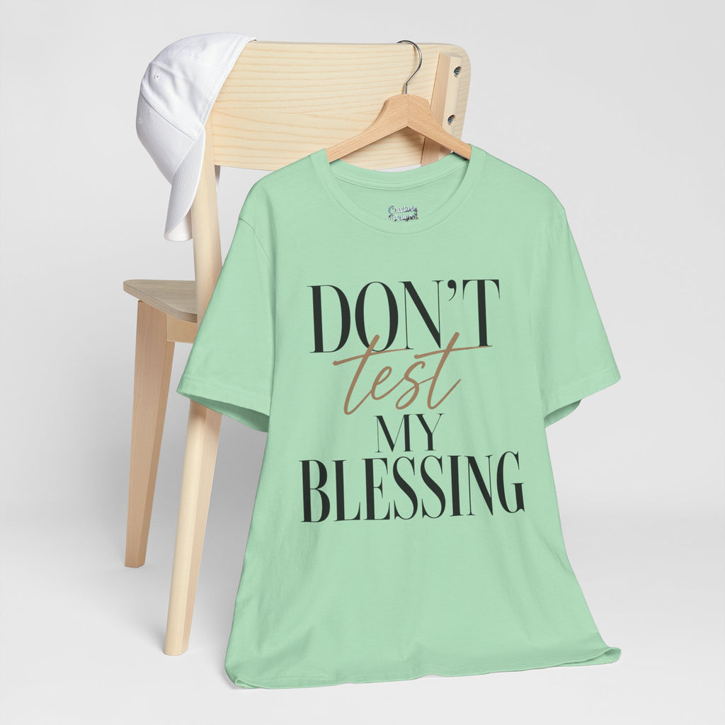 Don’t Test My Blessing Tee - Jersey Short Sleeve Tee