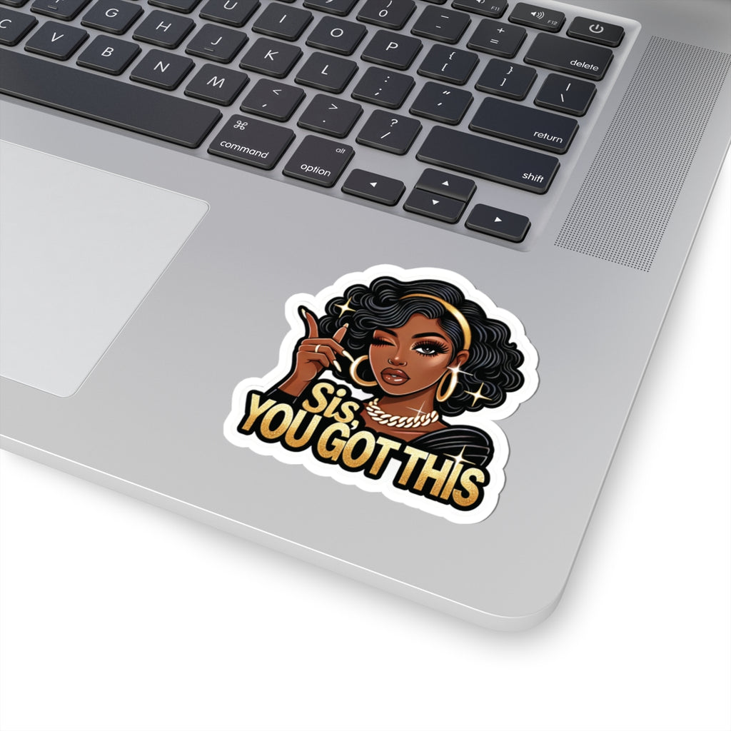 Sis, You Got This - Kiss-Cut Sticker