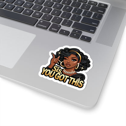 Sis, You Got This - Kiss-Cut Sticker