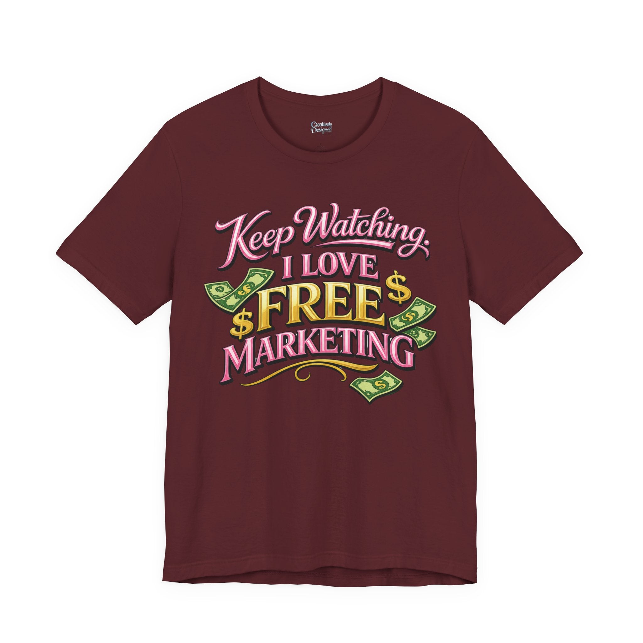 Keep Watching. I Love Free Marketing - Jersey Short Sleeve Tee