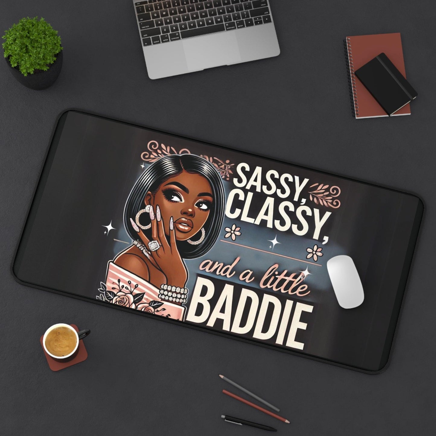 "Sassy, Classy, and a Little Baddie" - Desk Mat - Creatively Designed Shop