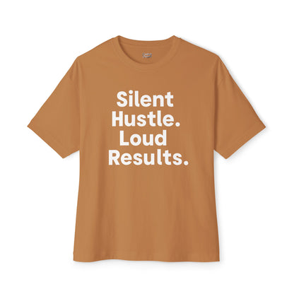 Silent Hustle. Loud Results. - Unisex Oversized Boxy Tee