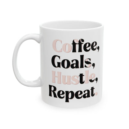 Coffee, Goals, Hustle, Repeat - Ceramic Mug (11oz & 15oz) - Creatively Designed Shop
