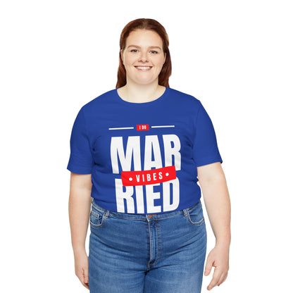 Married Vibes - Unisex Jersey Short Sleeve Tee