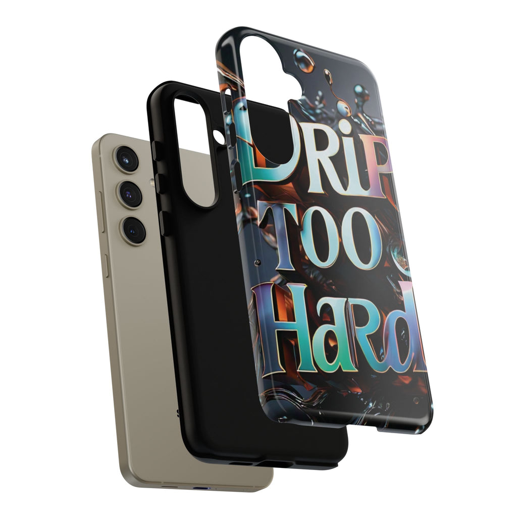 "Drip Too Hard" - Tough Cases