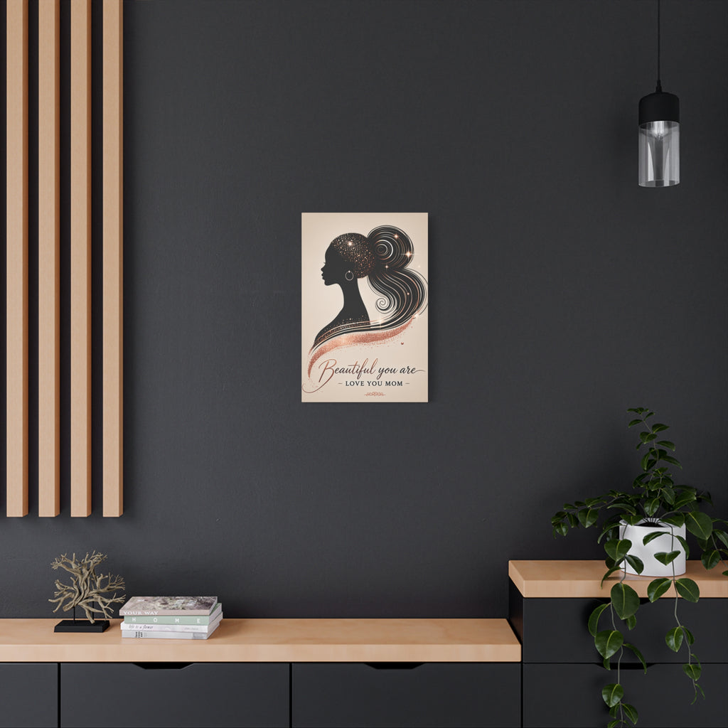 Beautiful You Are – Love You Mom - Matte Canvas Wall Art
