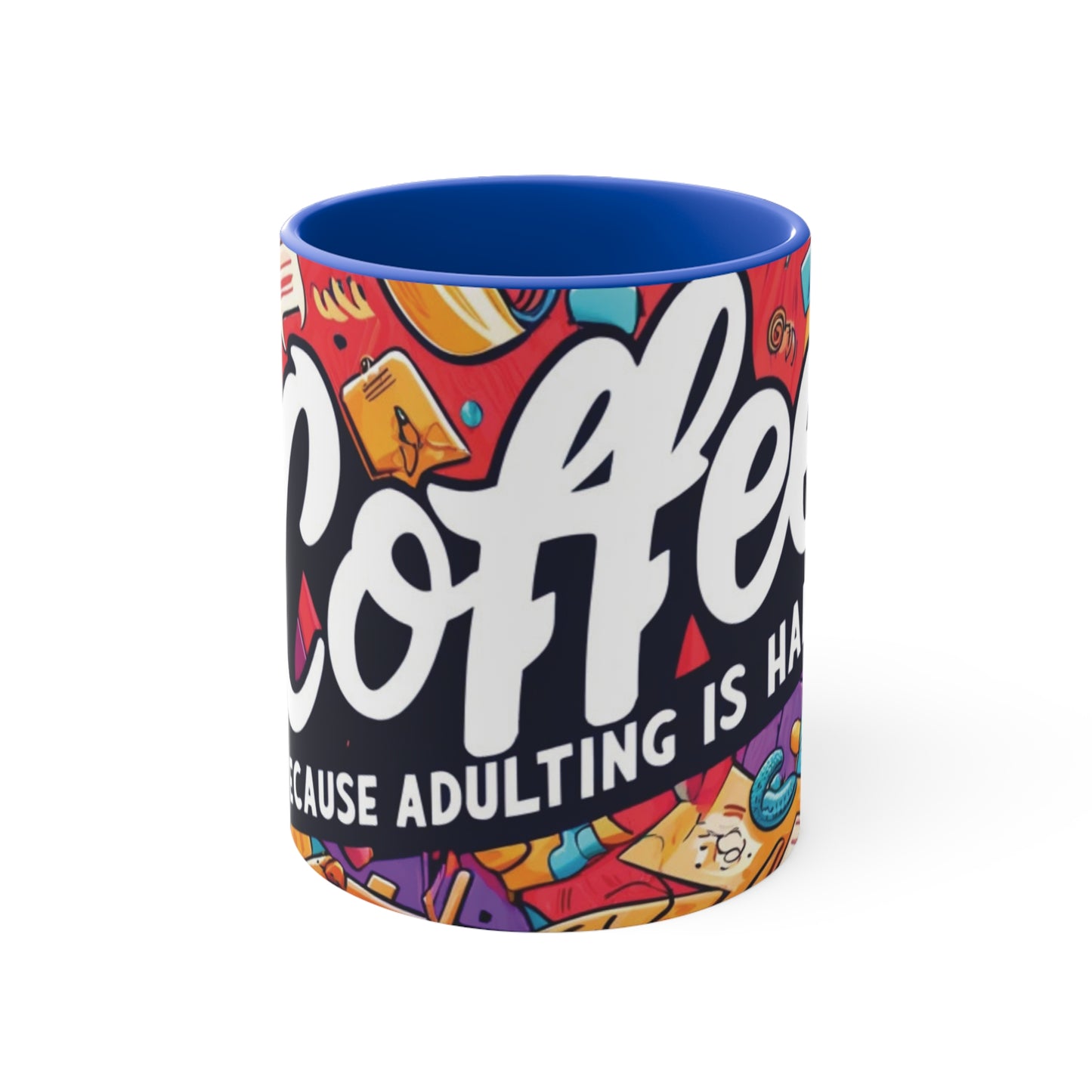 Coffee Because Adulting Is Hard - 11oz Accent Mug