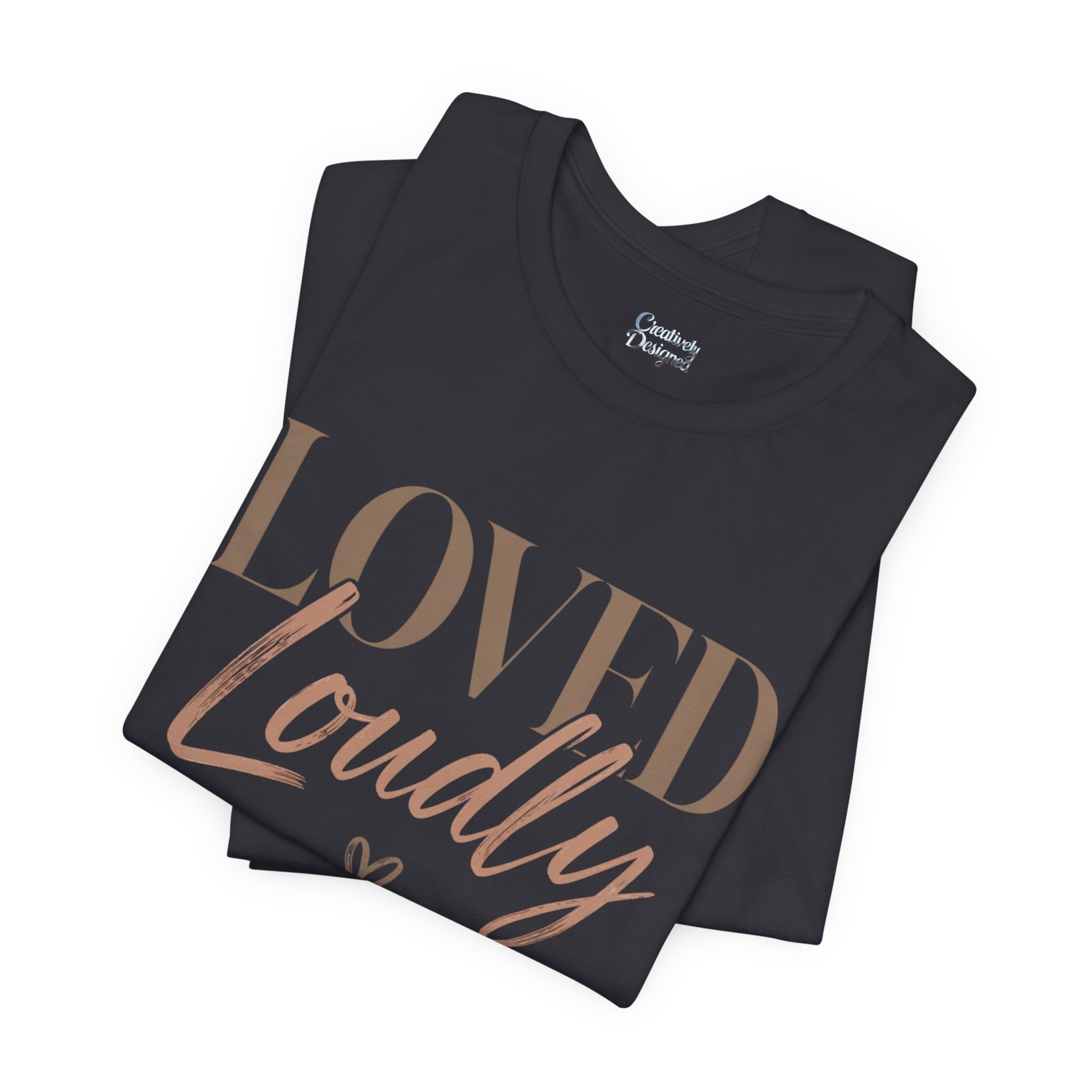 Loved Loudly - Jersey Short Sleeve Tee