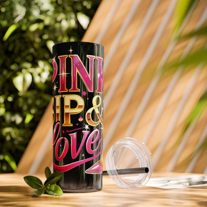 Pink, Sip & Love - Skinny Tumbler with Straw, 20oz - Creatively Designed Shop