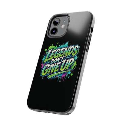 Legends Don't Give Up - Tough Phone Cases