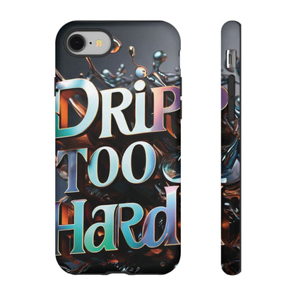 "Drip Too Hard" - Tough Cases