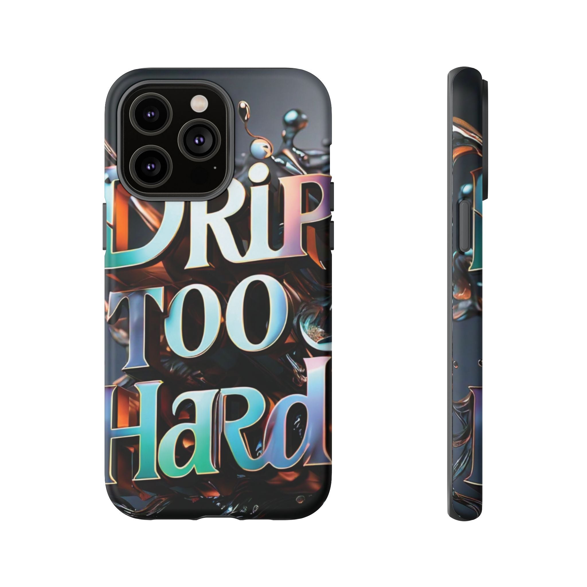 "Drip Too Hard" - Tough Cases