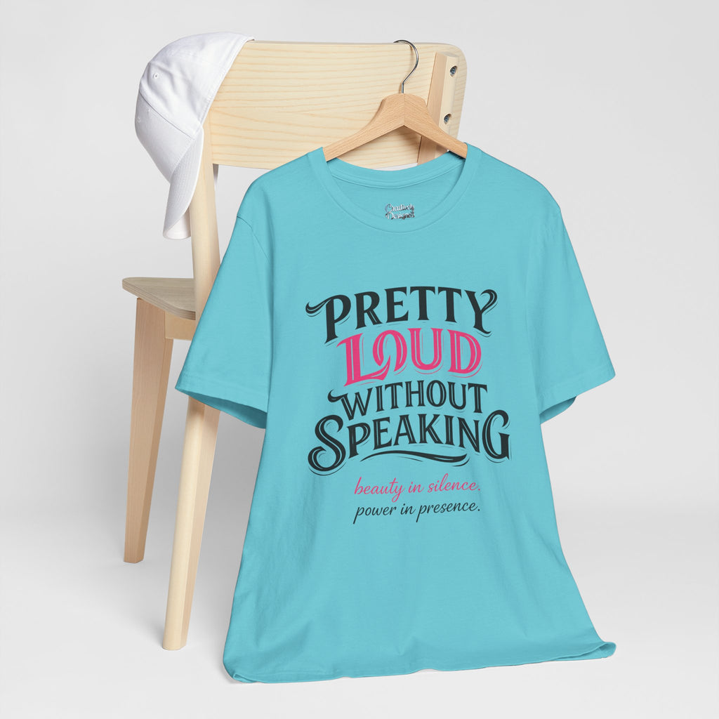 Pretty Loud Without Speaking - Jersey Short Sleeve Tee