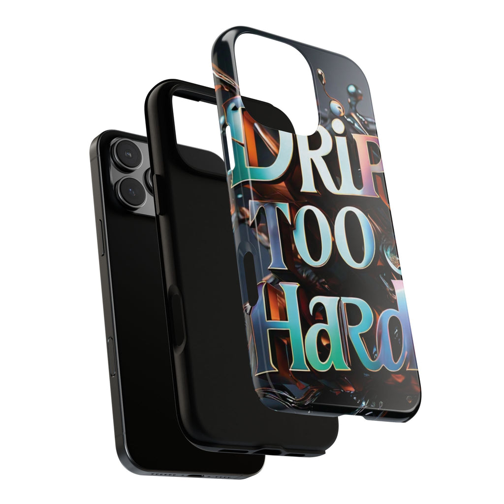 "Drip Too Hard" - Tough Cases