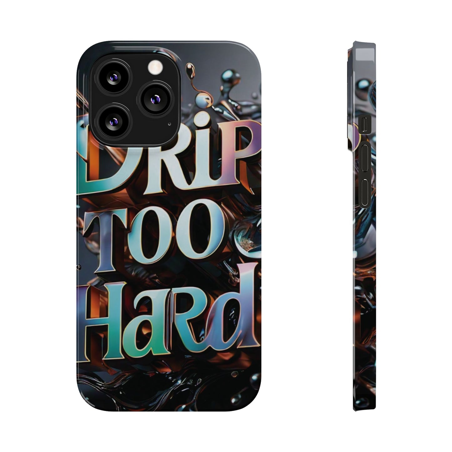 "Drip Too Hard" - Slim Phone Cases