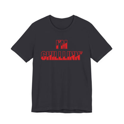 "I'M CHILLLINN" (Red) - Unisex Jersey Short Sleeve Tee