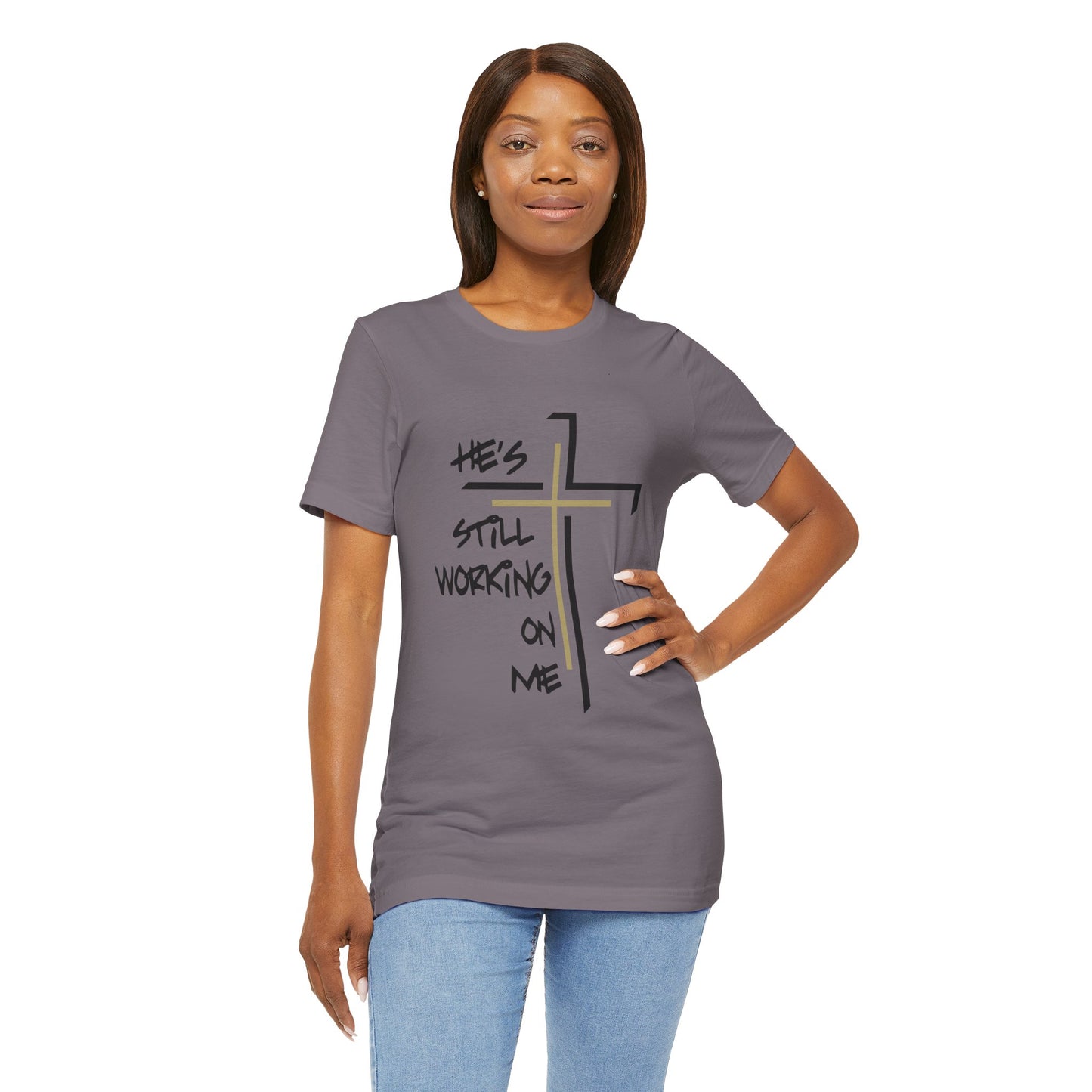 He's Still Working On Me - Unisex Jersey Short Sleeve Tee